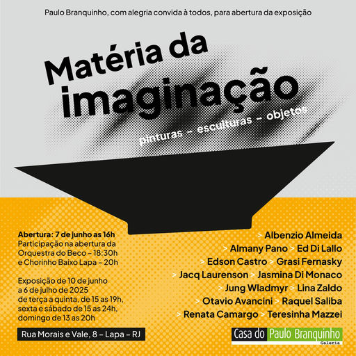 2025 – Exposição Coletiva Matéria da Imaginação – Casa Paulo Branquinho – Lapa, RJ